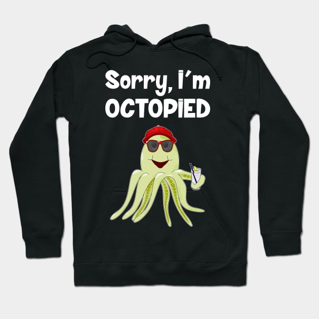 Sorry, I'm Octopied Hoodie by Slap Cat Designs